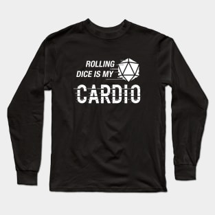 Rolling Dice is My Cardio Funny Tabletop RPG Long Sleeve T-Shirt